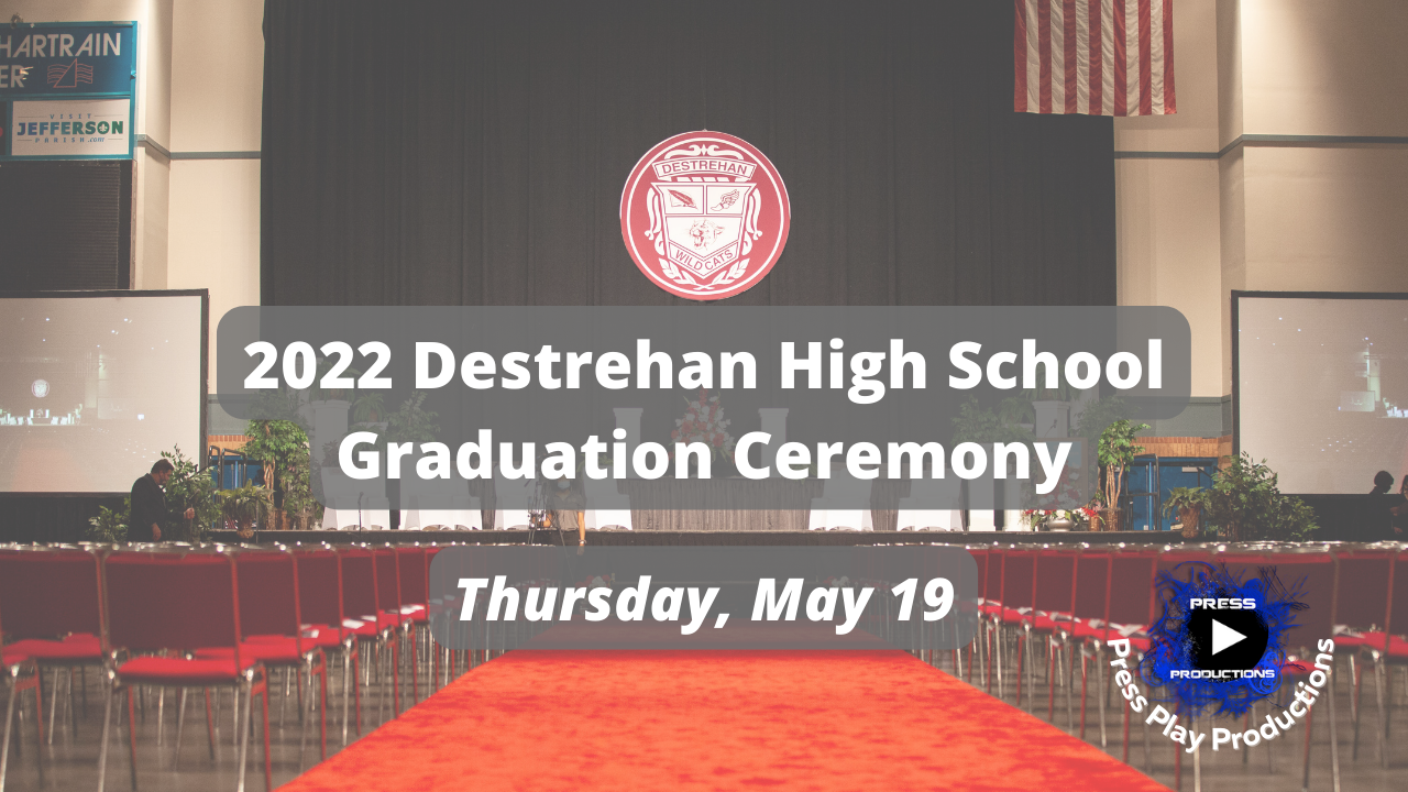 2022 Destrehan High School Graduation Ceremony Press Play Productions